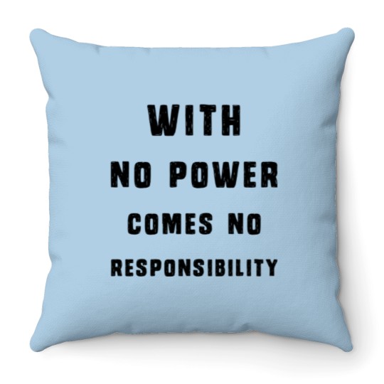 Discover With No Power Comes No Responsibility Throw Pillows