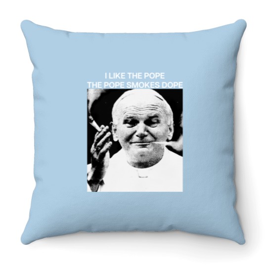 Discover I Like The Pope The Pope Smokes Dope Throw Pillows