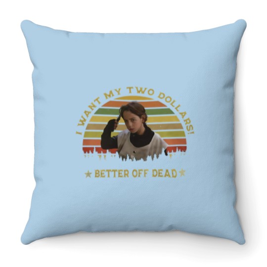 Discover I Want My Two Dollars Throw Pillows