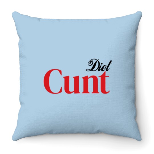 Discover Diet C*nt Throw Pillows, Cunt Throw Pillows, Adult Humour Tees, Funny Saying Throw Pillows