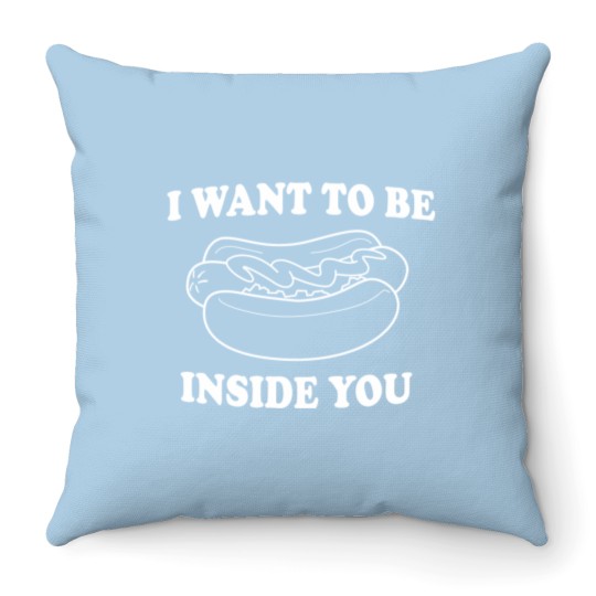 Discover Hot Dog - Hot Dog. I want to be inside you Throw Pillows