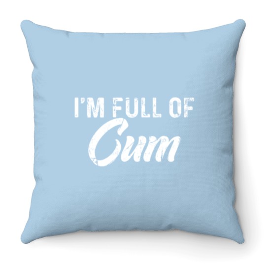 Discover I m full of cum Throw Pillows