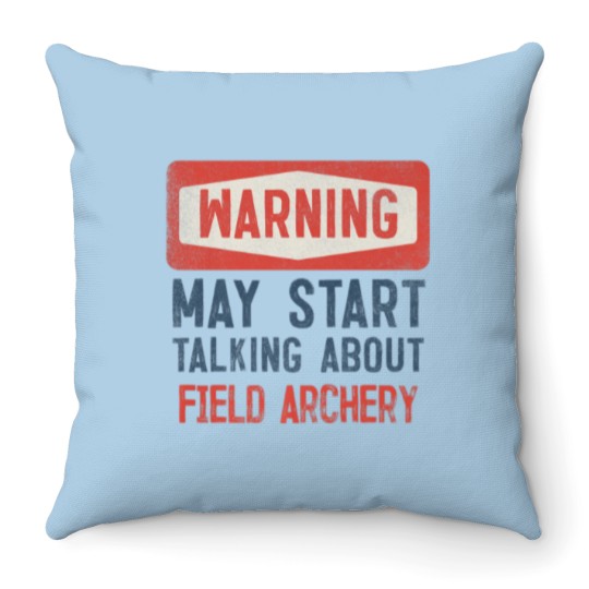 Discover Warning May Start Talking About Field Archery Throw Pillows