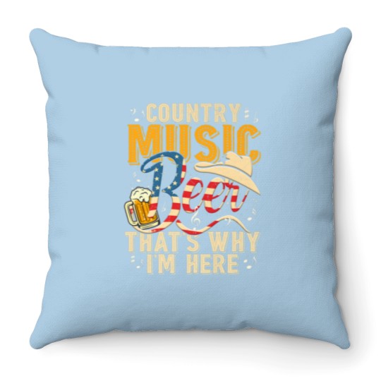 Discover Country Music And Beer That's Why I'm Here T Funny Throw Pillows