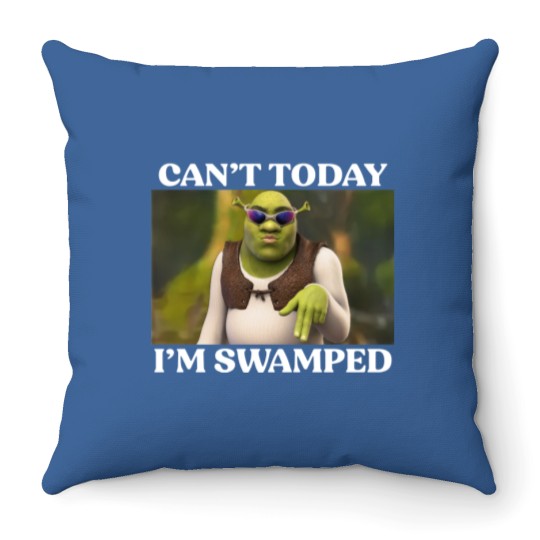Discover Can't Today I'm Swamped Throw Pillows, Shrek Face Can't Today