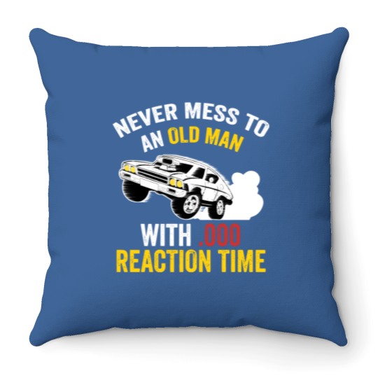Discover Funny Drag Racing Never Mess With An Old Man Throw Pillows