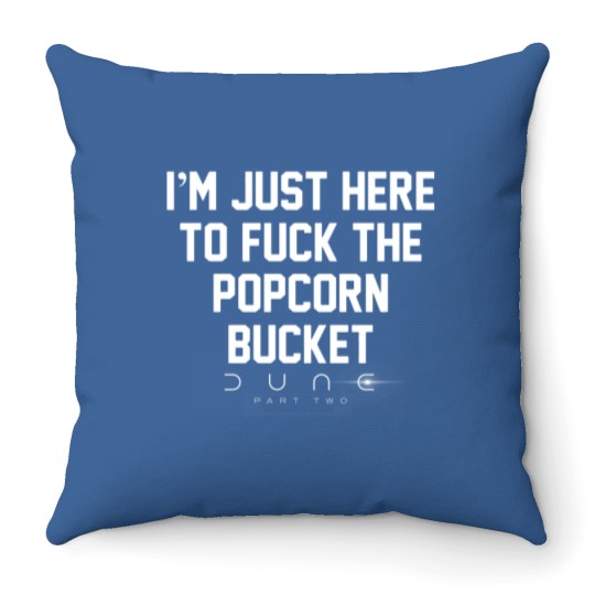 Discover Im Just Here to *uck the Popcorn Bucket, D.u.n.e 2 Movie Throw Pillows