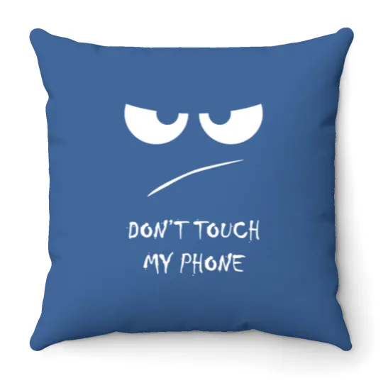 Discover Don t Touch My phone Throw Pillows