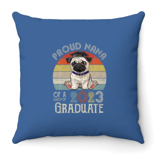Discover Pug Graduation Proud Nana Of A Class Of 2023 Gradu Throw Pillows