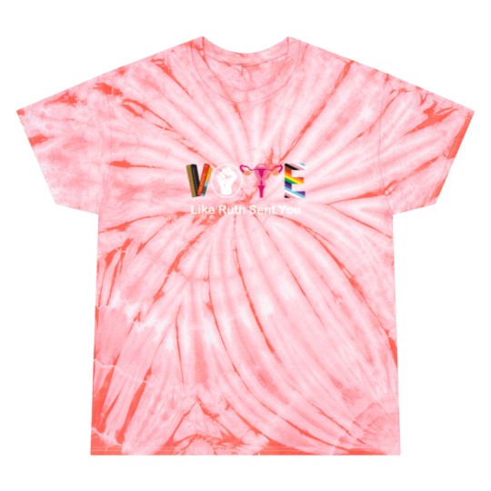 Discover Vote Like Ruth Sent You Feminist LGBT Apparel Tie Dye T-Shirts