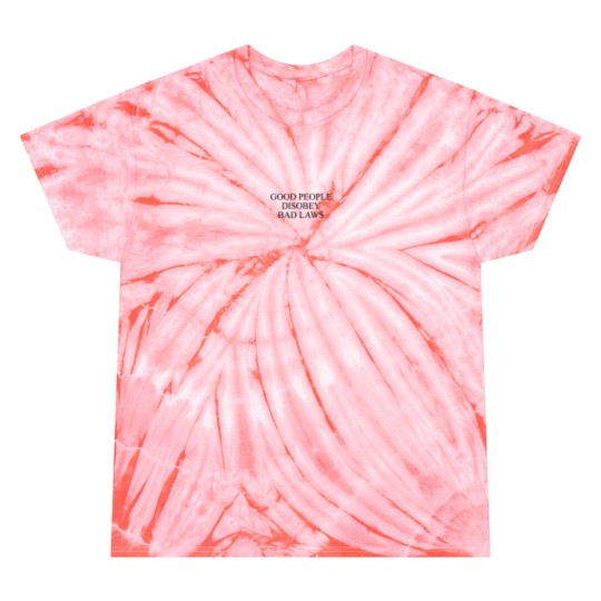 Discover Good People Disobey Bad Laws Tie Dye T-Shirts