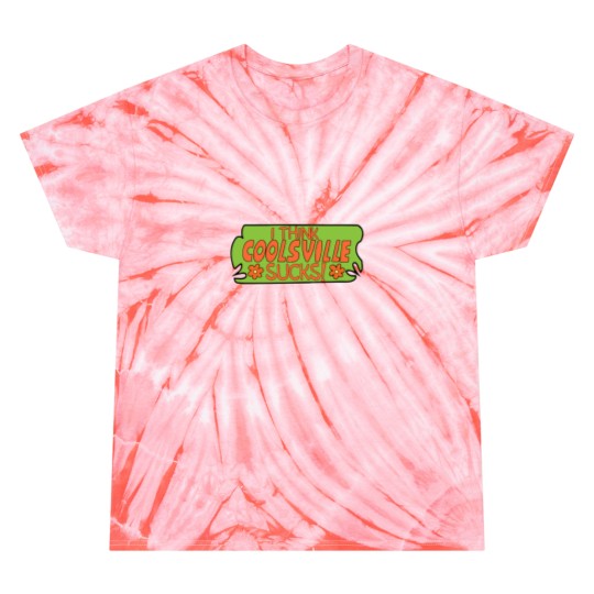 Discover I Think Coolsville Sucks Tie Dye T-Shirts