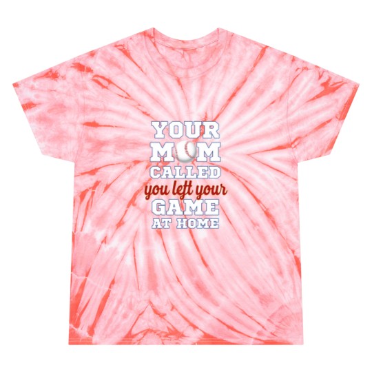 Discover Your mom called you left your game at home Tie Dye T-Shirts