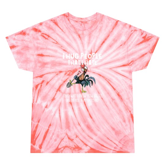 Discover Chicken I Hug People That I Hate That Way I Know Farmer 66 Tie Dye T-Shirts