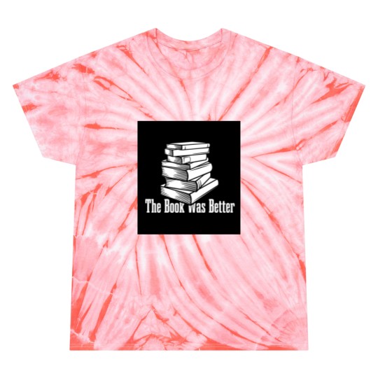 Discover the book was better funny gift for your friends Tie Dye T-Shirts
