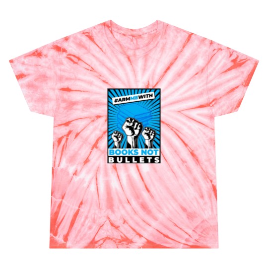 Discover Arm Me With Books Not Bullets Tie Dye T-Shirts