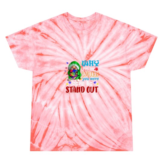 Discover Autism Autistic Why Fit In When You Were Born To Stand Out Autism Awareness Tie Dye T-Shirts