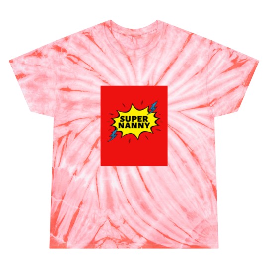 Discover Super NANNY Because NANNY Have Superpowers Too by Be More Chill Apparel Tie Dye T-Shirts