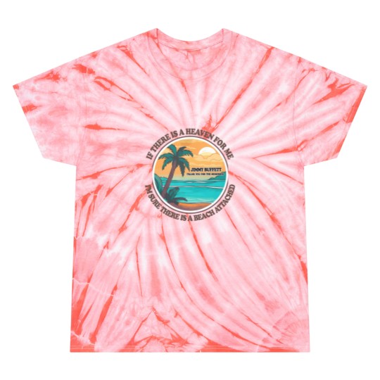 Discover Jimmy Buffett Memorial Tie Dye T Shirts, If There's a Heaven for Me I'm Sure it Has a Beach Attached Tie Dye T Shirts