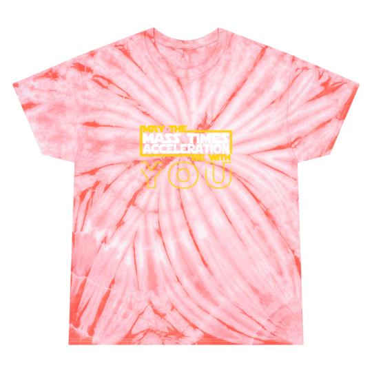 Discover MAY THE MASS TIMES ACCELERATION BE WITH YOU Fitted Tie Dye T Shirts