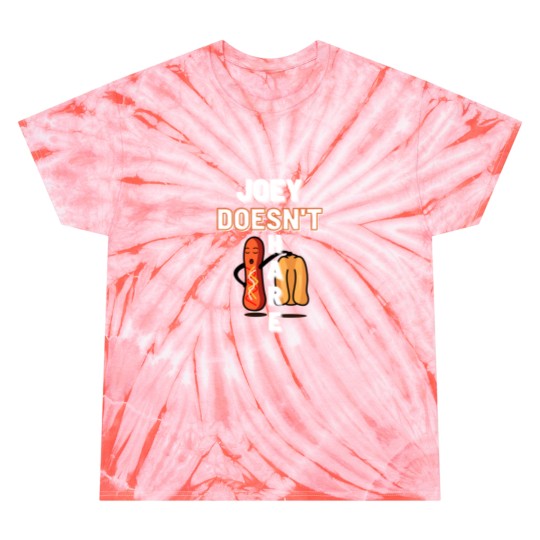 Discover joey doesn_t share food Tie Dye T Shirts