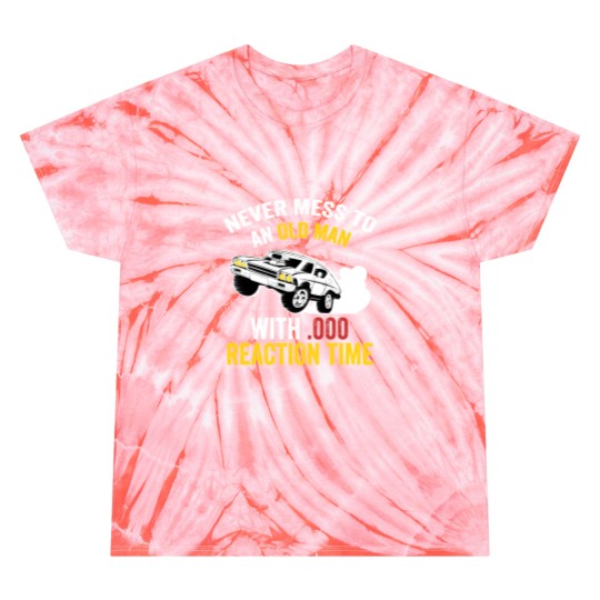 Discover Funny Drag Racing Never Mess With An Old Man Tie Dye T Shirts