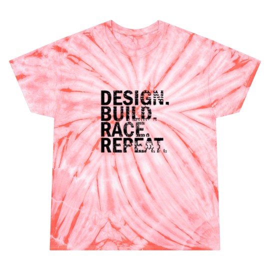 Discover Design. Build. Race. Repeat. Tie Dye T Shirts