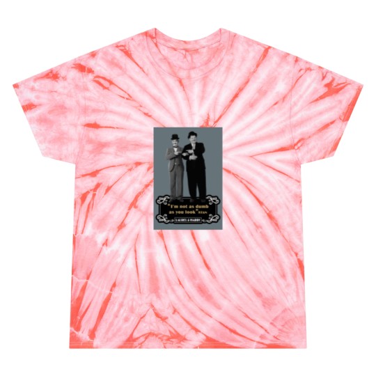 Discover Laurel  Hardyy - Im Not As Dumb As You Look Tie Dye T Shirts
