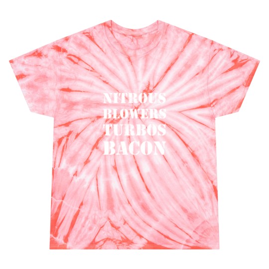 Discover Nitrous & Blowers & Turbos & Bacon Design Tie Dye T Shirts