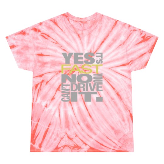 Discover Yes it's fast No you can't drive it Tie Dye T-Shirts