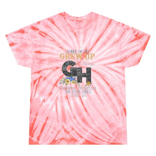Discover Some Of Us Crew Up Watching General Hospital The Cool Ones Still Do 1 Tie Dye T-Shirts
