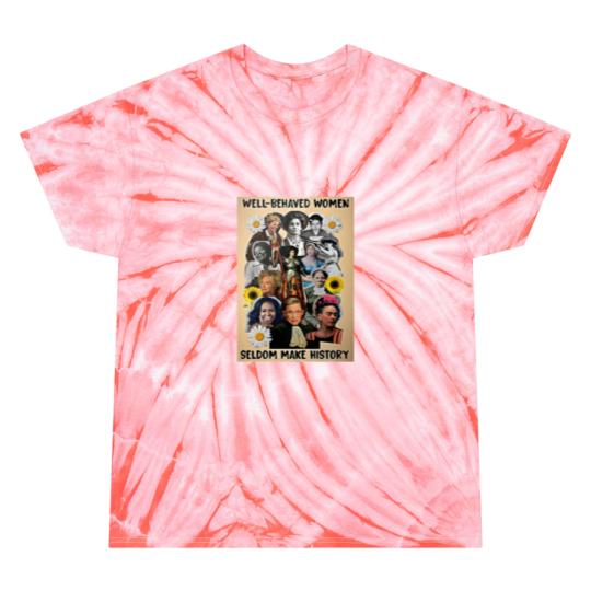 Discover Well Behaved Women Seldom Make History Tie Dye T Shirts