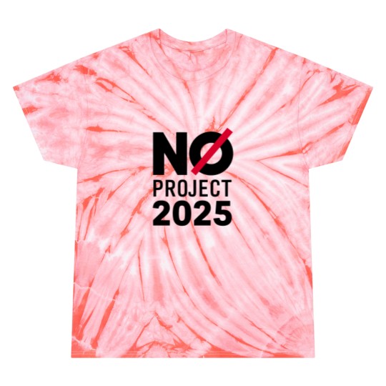 Discover No Project 2025 Tie Dye T Shirts, Say No to Project 2025, Political Awareness Tie Dye T Shirts