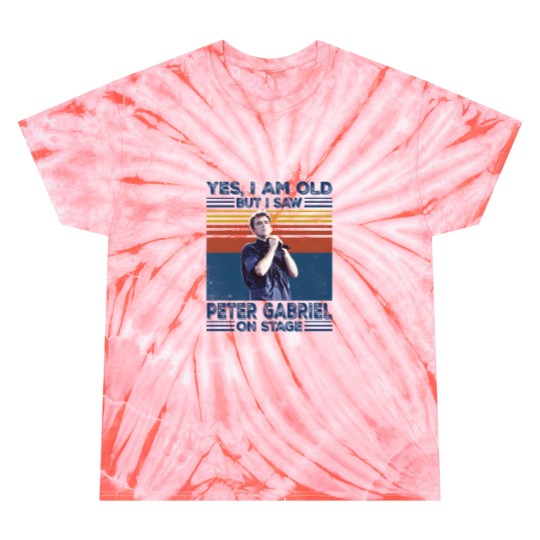 Discover I'm Old But I Saw Peter Gabriel On Stage Tie Dye T Shirts