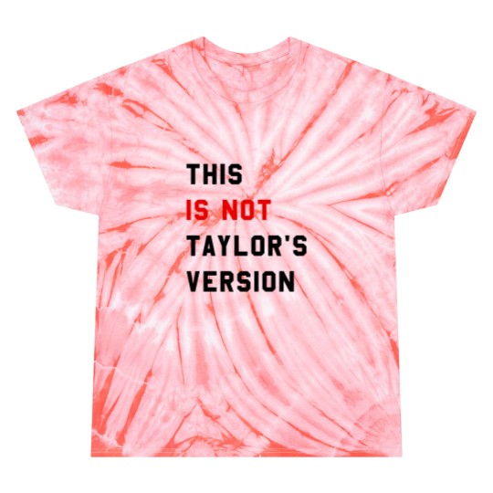 Discover This Is Not Taylor's Version Tie Dye T Shirts