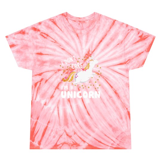 Discover Unicorns Im A Unicorns I Dont Care Tie Dye T-Shirts