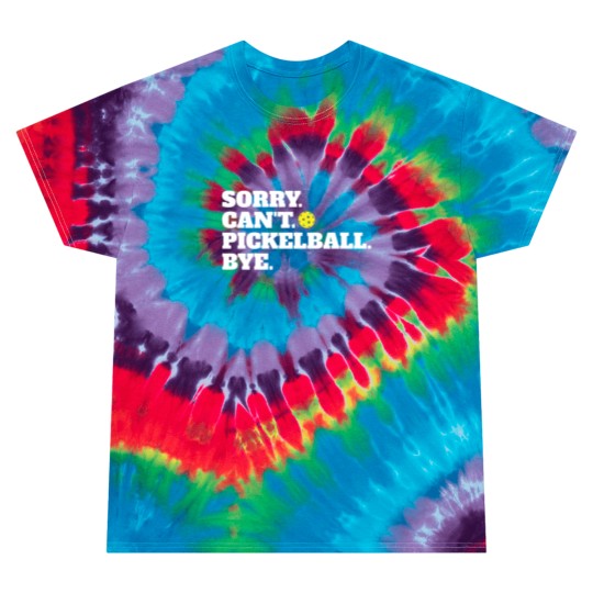 Discover Funny Sorry Can't Pickleball Bye Tie Dye T Shirts