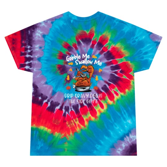 Discover Gobble Me Swallow Me Tie Dye T Shirts Funny Turkey Thanksgiving 2021 Tie Dye T Shirts
