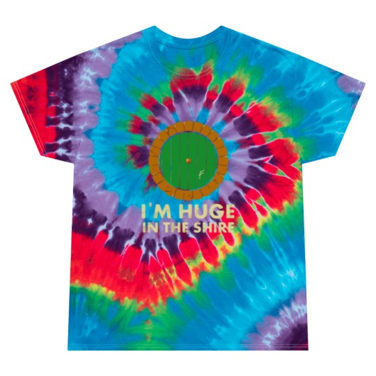 Discover I m Huge in the Shire Tie Dye T Shirts