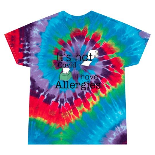 Discover It's Not Covid, I have Allergies, Funny Tie Dye T Shirts Tie Dye T Shirts