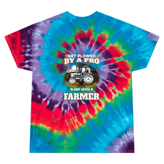 Discover Get plowed by a pro sleep with a farmer - Farming - Tie Dye T Shirts