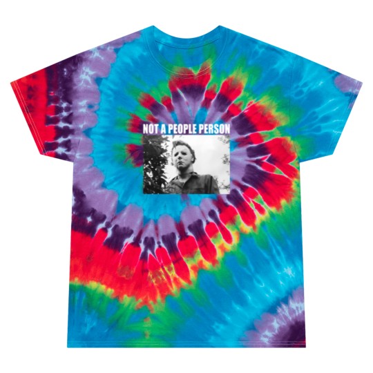 Discover Not A People Person Michael Myers Tie Dye T Shirts