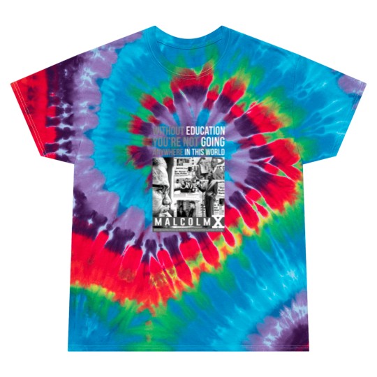 Discover Malcolm X Quote - Malcolm X - Tie Dye T Shirts