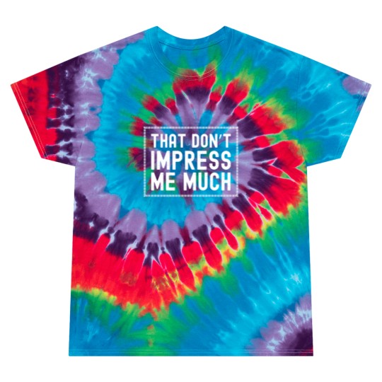 Discover That Don't Impress Me Much Shania Twain Tie Dye T Shirts Raised on 90's Tie Dye T Shirts