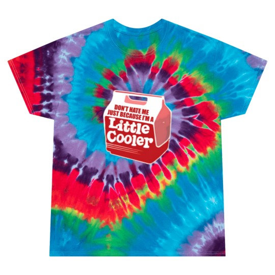 Discover Don't hate me just because I'm a little cooler Tie Dye T Shirts