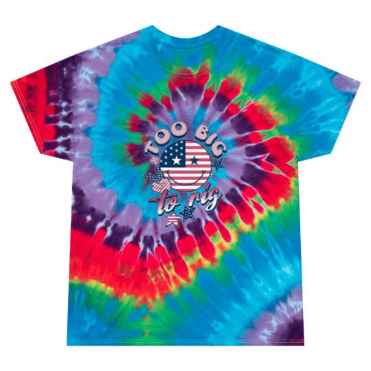Discover Too big to rig Tie Dye T Shirts, 2024 presidential election Tie Dye T Shirts