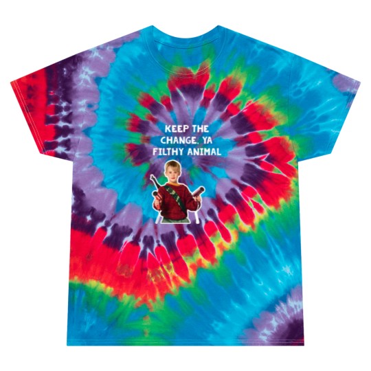 Discover Keep The Change, Ya Filthy Animal Home Alone Hair Dryer Quote Tie Dye T Shirts