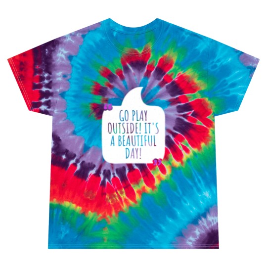 Discover Go play outside! It's a beautiful day Tie Dye T Shirts