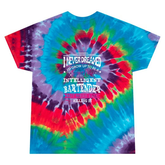 Discover Bartender - Never dreamed of being a bartender Tie Dye T Shirts