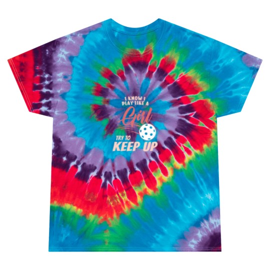 Discover I Know I Play Like A Girl Try To Keep Up - Tie Dye T Shirts